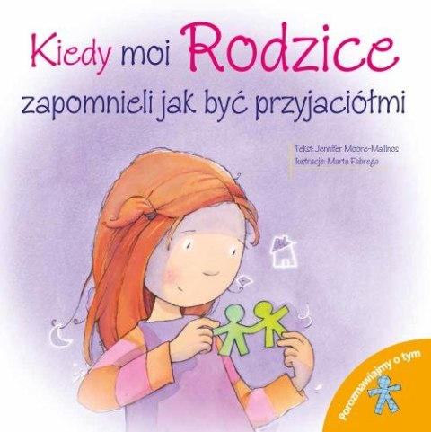 Kiedy moi rodzice zapomnieli jak być przyjaciółmi. Porozmawiajmy o tym Kiedy moi rodzice zapomnieli jak być przyjaciółmi. Porozmawiajmy o tym