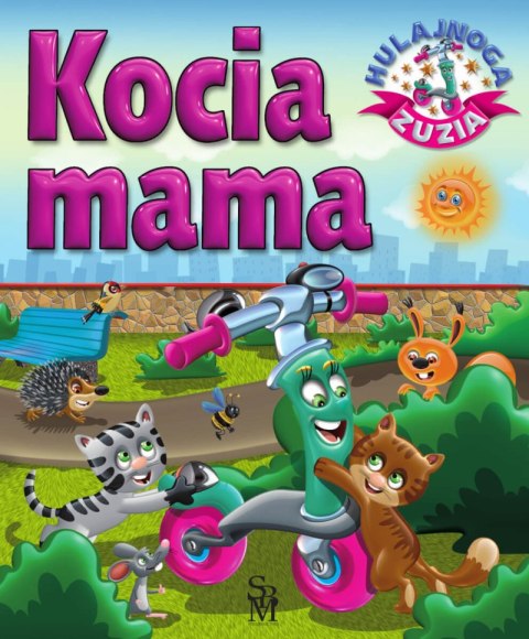 Kocia mama. Hulajnoga Zuzia Kocia mama. Hulajnoga Zuzia