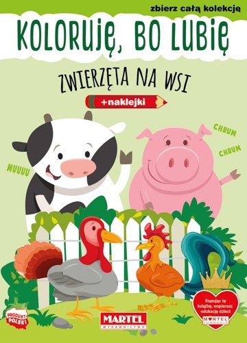Koloruję, bo lubię. Zwierzęta na wsi Koloruję, bo lubię. Zwierzęta na wsi