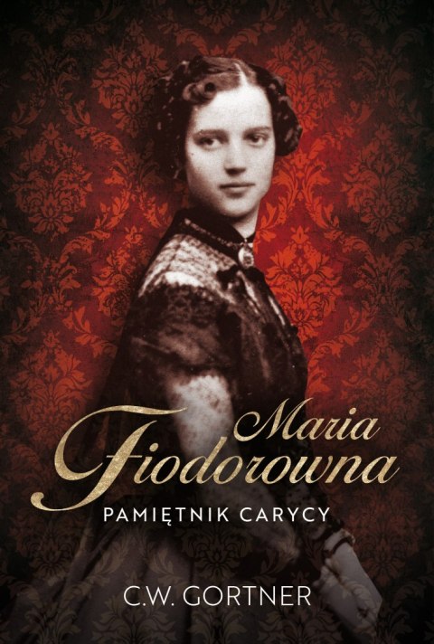 Maria Fiodorowna. Pamiętnik carycy Maria Fiodorowna. Pamiętnik carycy