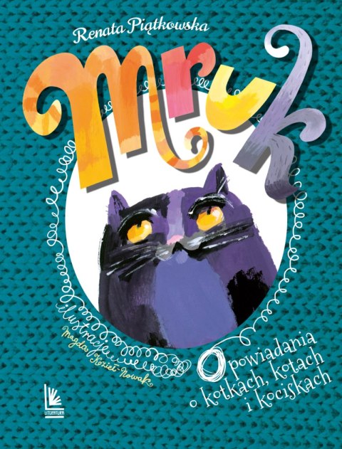 Mruk. Opowiadania o kotkach, kotach i kociskach wyd. 5 Mruk. Opowiadania o kotkach, kotach i kociskach wyd. 5