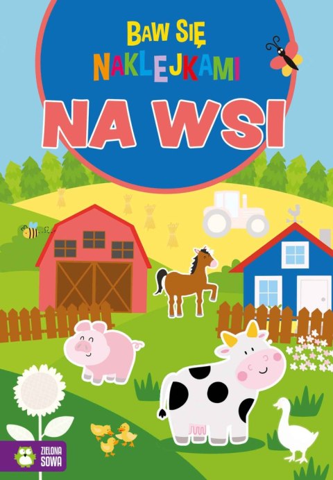 Na wsi. Baw się naklejkami Na wsi. Baw się naklejkami