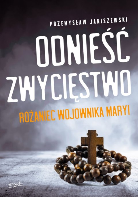 Odnieść zwycięstwo. Różaniec Wojownika Maryi wyd. 2023 Odnieść zwycięstwo. Różaniec Wojownika Maryi wyd. 2023