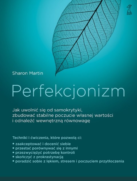 Perfekcjonizm. Jak uwolnić się od samokrytyki, zbudować stabilne poczucie własnej wartości i odnaleźć wewnętrzną równowagę? Perfekcjonizm. Jak uwolnić się od samokrytyki, zbudować stabilne poczucie własnej wartości i odnaleźć wewnętrzną równowagę?