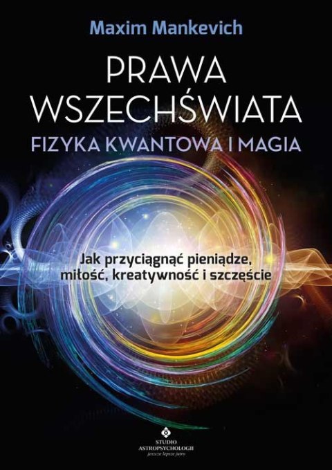 Prawa wszechświata. Fizyka kwantowa i magia Prawa wszechświata. Fizyka kwantowa i magia