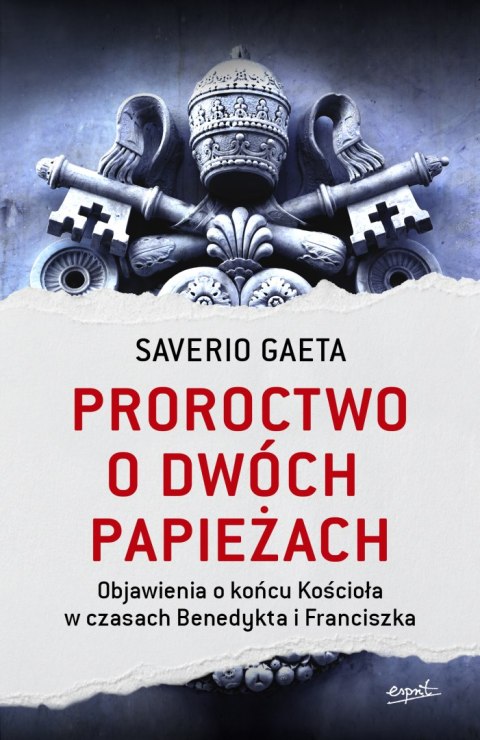 Proroctwo o dwóch papieżach. Objawienia o końcu Kościoła w czasach Benedykta i Franciszka wyd. 2023 Proroctwo o dwóch papieżach. Objawienia o końcu Kościoła w czasach Benedykta i Franciszka wyd. 2023