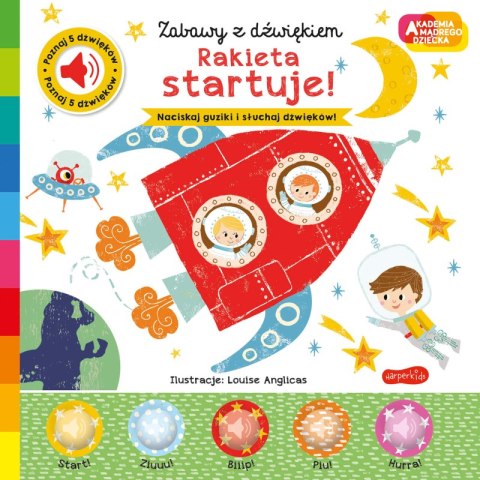 Rakieta startuje! Akademia mądrego dziecka. Zabawy z dźwiękiem Rakieta startuje! Akademia mądrego dziecka. Zabawy z dźwiękiem