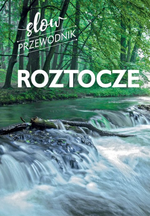 Roztocze. Slow przewodnik Roztocze. Slow przewodnik