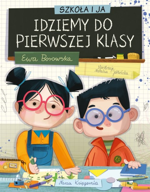 Szkoła i ja. Idziemy do pierwszej klasy Szkoła i ja. Idziemy do pierwszej klasy