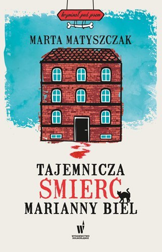 Tajemnicza śmierć Marianny Biel. Kryminał pod psem. Tom 1 wyd. 2023 Tajemnicza śmierć Marianny Biel. Kryminał pod psem. Tom 1 wyd. 2023