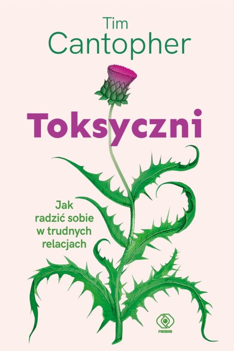 Toksyczni. Jak radzić sobie w trudnych relacjach Toksyczni. Jak radzić sobie w trudnych relacjach