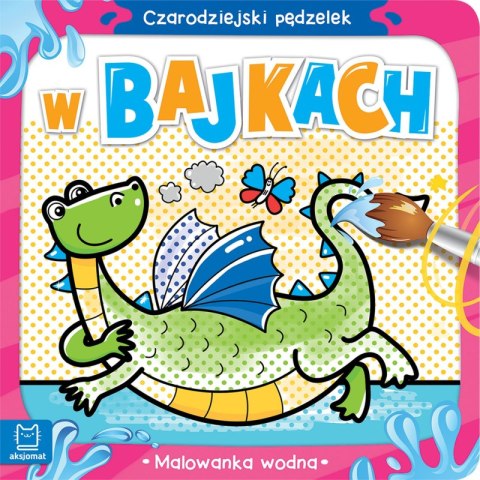 W bajkach. Malowanka wodna. Czarodziejski Pędzelek W bajkach. Malowanka wodna. Czarodziejski Pędzelek
