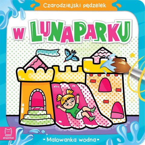 W lunaparku. Malowanka wodna. Czarodziejski Pędzelek W lunaparku. Malowanka wodna. Czarodziejski Pędzelek