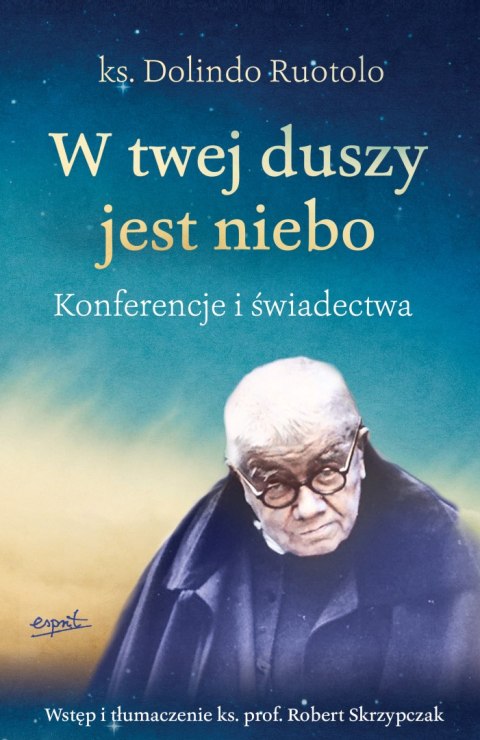 W twej duszy jest niebo. Konferencje i świadectwa W twej duszy jest niebo. Konferencje i świadectwa