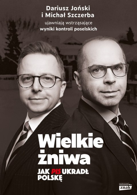 Wielkie żniwa. Jak PiS ukradł Polskę Wielkie żniwa. Jak PiS ukradł Polskę