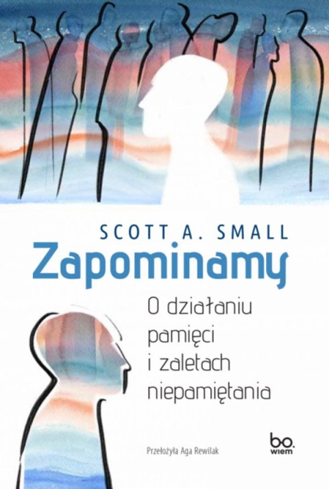 Zapominamy. O działaniu pamięci i zaletach niepamiętania. Seria z Linią Zapominamy. O działaniu pamięci i zaletach niepamiętania. Seria z Linią