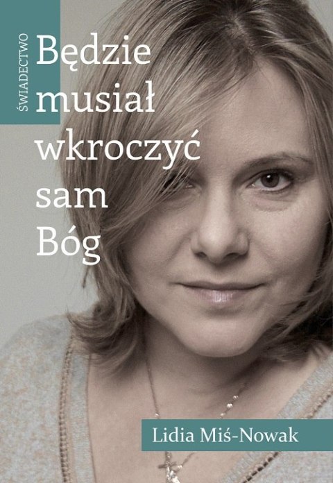 Będzie musiał wkroczyć sam Bóg. Świadectwo Będzie musiał wkroczyć sam Bóg. Świadectwo
