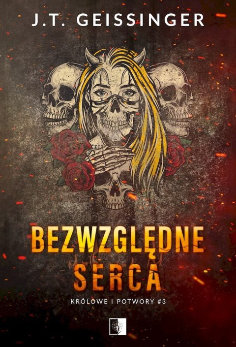 Bezwzględne serca. Królowe i potwory. Tom 3 Bezwzględne serca. Królowe i potwory. Tom 3