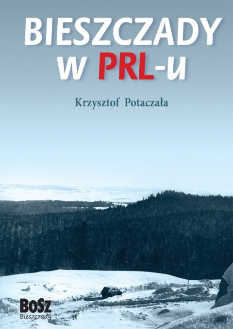Bieszczady w PRL-u wyd. 2023 Bieszczady w PRL-u wyd. 2023