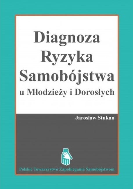 Diagnostyka ryzyka samobójstwa u młodzieży i dorosłych Diagnostyka ryzyka samobójstwa u młodzieży i dorosłych