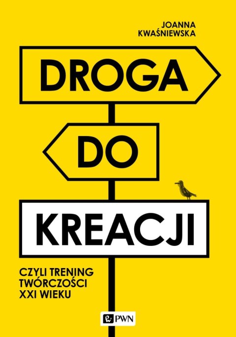 Droga do kreacji, czyli trening twórczości XXI wieku Droga do kreacji, czyli trening twórczości XXI wieku