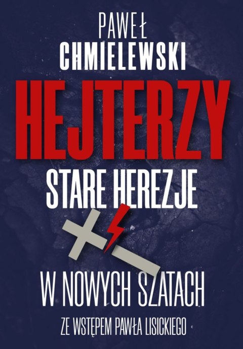 Hejterzy. Stare Herezje w nowych szatach Hejterzy. Stare Herezje w nowych szatach