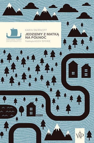 Jedziemy z matką na północ. Saga rodziny Kippów. Tom 2 Jedziemy z matką na północ. Saga rodziny Kippów. Tom 2