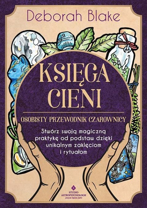 Księga cieni. Osobisty przewodnik czarownicy. Stwórz swoją magiczną praktykę od podstaw dzięki unikalnym zaklęciom i rytuałom Księga cieni. Osobisty przewodnik czarownicy. Stwórz swoją magiczną praktykę od podstaw dzięki unikalnym zaklęciom i rytuałom