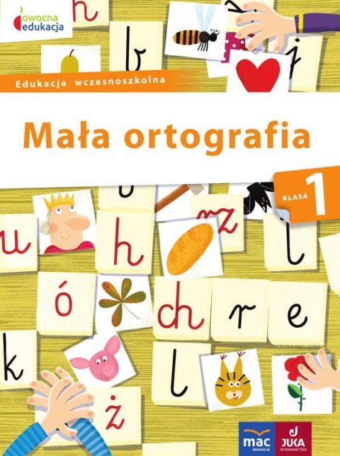 Mała ortografia klasa 1 owocna edukacja Mała ortografia klasa 1 owocna edukacja