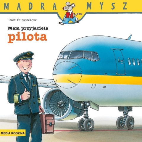 Mam przyjaciela pilota. Mądra Mysz wyd. 3 Mam przyjaciela pilota. Mądra Mysz wyd. 3