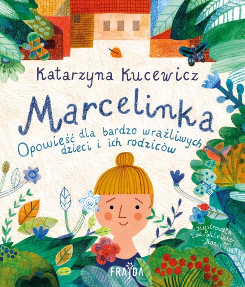 Marcelinka. Opowieść dla bardzo wrażliwych dzieci i ich rodziców Marcelinka. Opowieść dla bardzo wrażliwych dzieci i ich rodziców