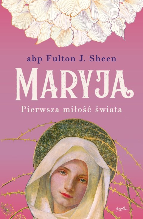 Maryja. Pierwsza miłość świata wyd. 2023 Maryja. Pierwsza miłość świata wyd. 2023