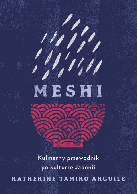 Meshi. Kulinarny przewodnik po kulturze Japonii Meshi. Kulinarny przewodnik po kulturze Japonii