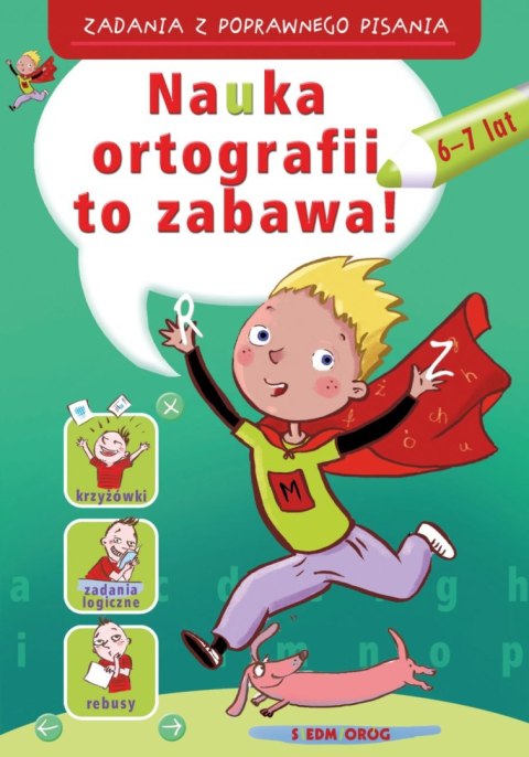 Nauka ortografii to zabawa. Zadania z poprawnego pisania Nauka ortografii to zabawa. Zadania z poprawnego pisania