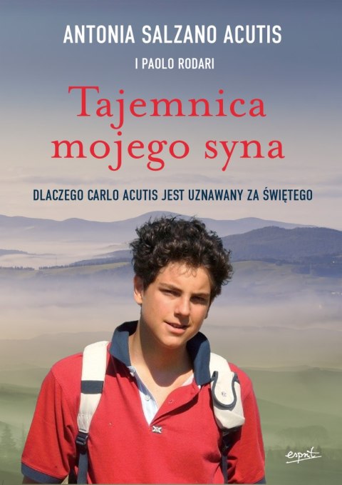 Tajemnica mojego syna. Dlaczego Carlo Acutis jest uznawany za świętego Tajemnica mojego syna. Dlaczego Carlo Acutis jest uznawany za świętego