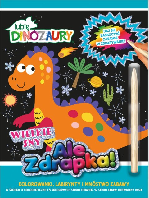 Wielkie sny. Lubię Dinozaury Ale zdrapka! Wielkie sny. Lubię Dinozaury Ale zdrapka!