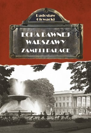 Zamki i pałace. Echa dawnej Warszawy. Tom 7 Zamki i pałace. Echa dawnej Warszawy. Tom 7