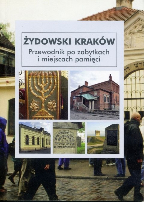Żydowski Kraków. Przewodnik po zabytkach i miejscach pamięci wyd. 5 Żydowski Kraków. Przewodnik po zabytkach i miejscach pamięci wyd. 5