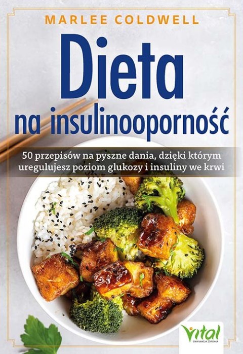 Dieta na insulinooporność. 50 przepisów na pyszne dania, dzięki którym uregulujesz poziom glukozy i insuliny we krwi Dieta na insulinooporność. 50 przepisów na pyszne dania, dzięki którym uregulujesz poziom glukozy i insuliny we krwi