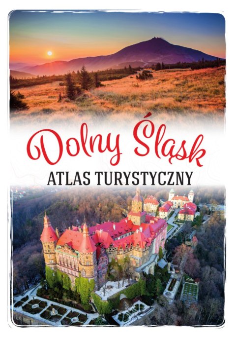 Dolny Śląsk. Atlas turystyczny Dolny Śląsk. Atlas turystyczny