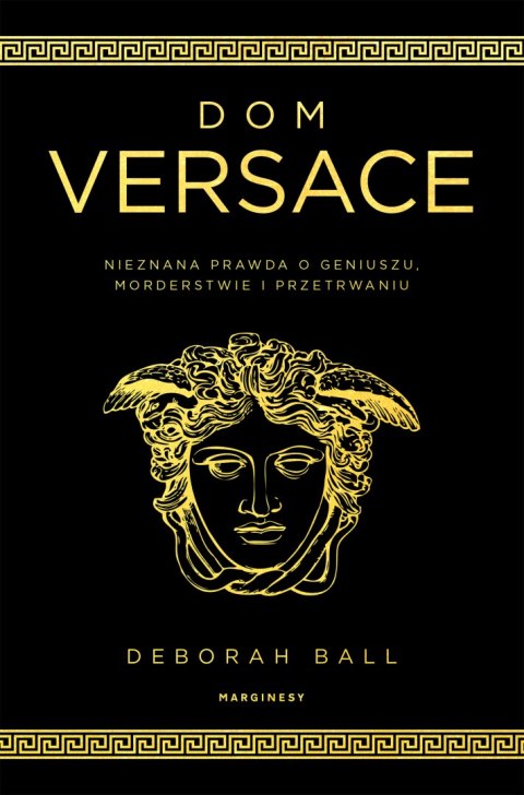 Dom Versace. Nieznana prawda o geniuszu, morderstwie i przetrwaniu Dom Versace. Nieznana prawda o geniuszu, morderstwie i przetrwaniu