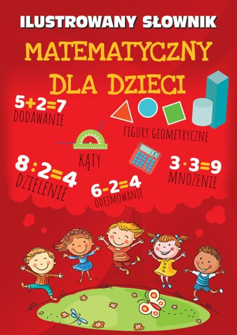Ilustrowany słownik matematyczny dla dzieci Ilustrowany słownik matematyczny dla dzieci