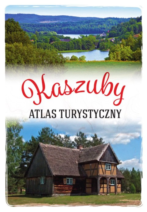Kaszuby. Atlas turystyczny Kaszuby. Atlas turystyczny