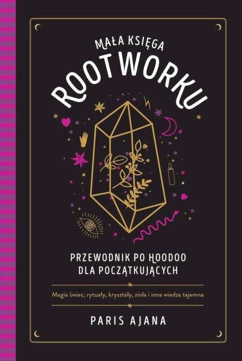 Mała księga rootworku. Przewodnik po hoodoo dla początkujących Mała księga rootworku. Przewodnik po hoodoo dla początkujących