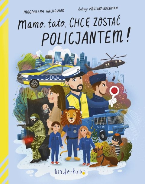 Mamo, tato, chcę zostać policjantem! Mamo, tato, chcę zostać policjantem!
