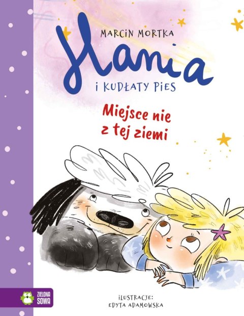 Miejsce nie z tej ziemi. Hania i Kudłaty Pies Miejsce nie z tej ziemi. Hania i Kudłaty Pies