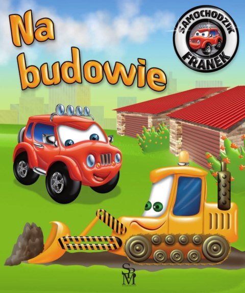 Na budowie. Samochodzik Franek Na budowie. Samochodzik Franek