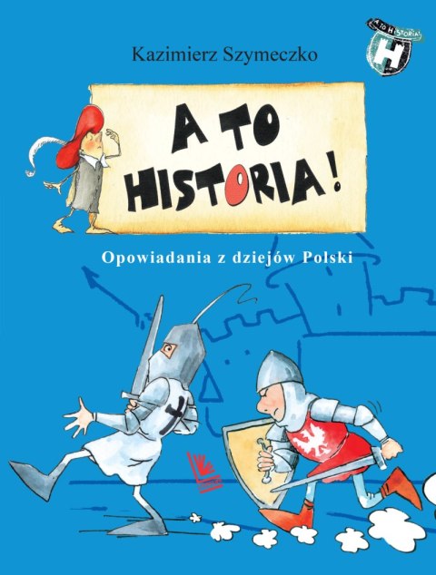 A to historia! Opowiadania z dziejów Polski wyd. 8 A to historia! Opowiadania z dziejów Polski wyd. 8