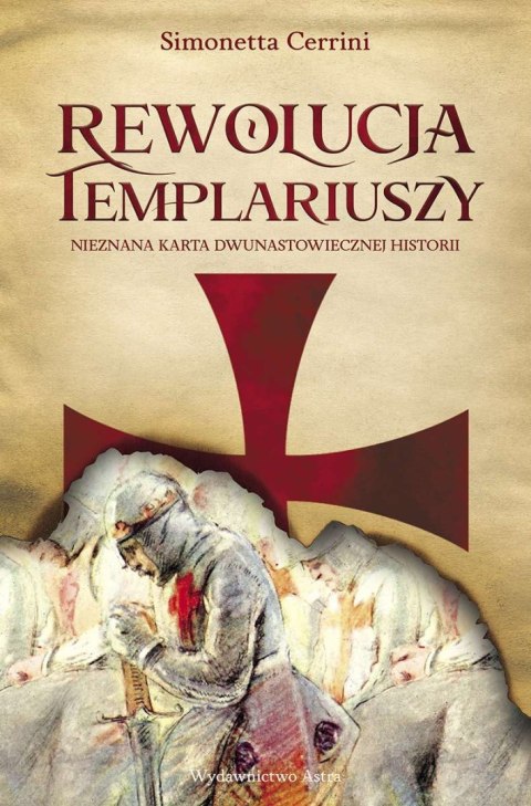 Rewolucja Templariuszy. Nieznana karta dwunastowiecznej historii Rewolucja Templariuszy. Nieznana karta dwunastowiecznej historii