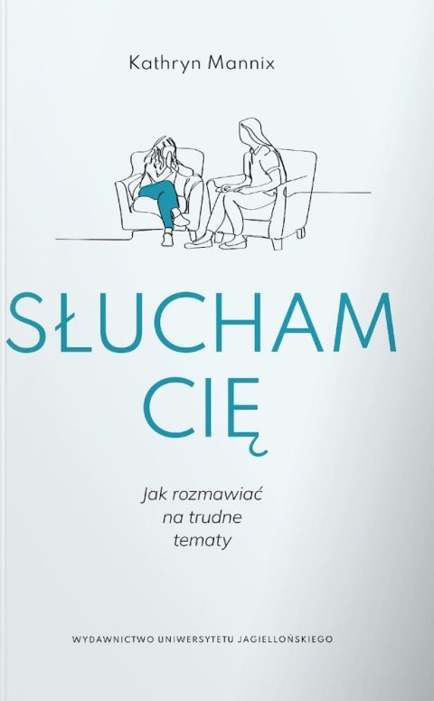 Słucham cię. Jak rozmawiać na trudne tematy Słucham cię. Jak rozmawiać na trudne tematy